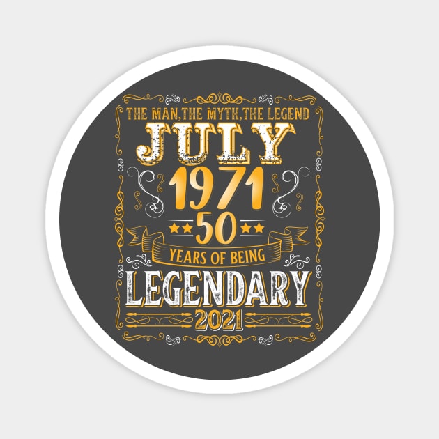 The Men the Myth the Legend since July 1971 50th Birtday Magnet by Designcompany